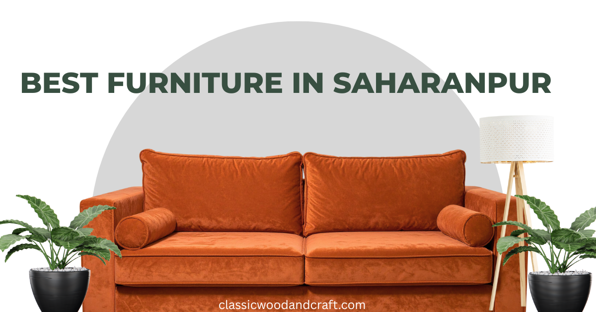 Best Furniture in Saharanpur